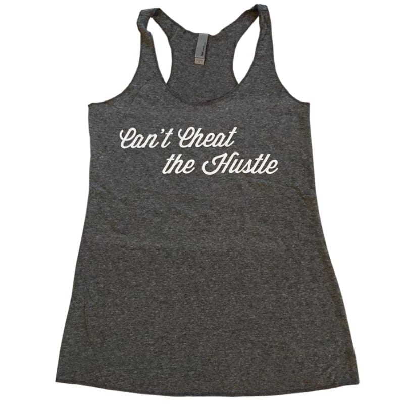 Can't Cheat The Hustle Tank
