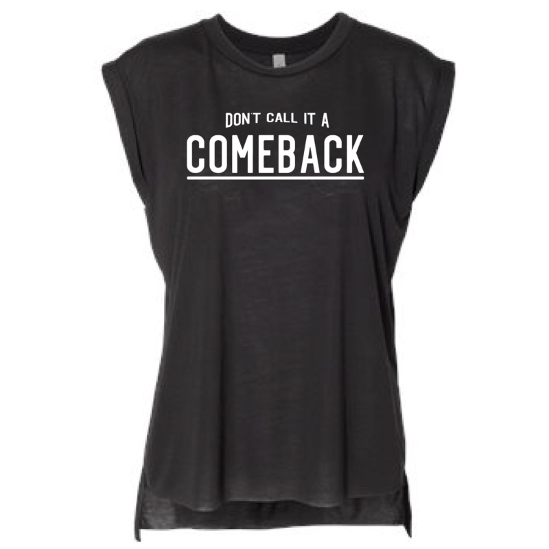 Don’t Call it a Comeback Muscle Tank