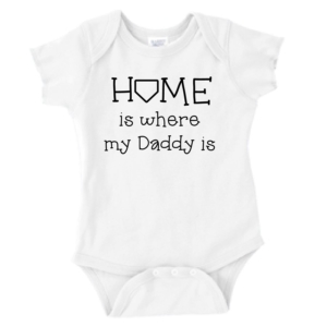 Home Is Where My Daddy Is Onesie