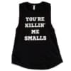 You're Killin' Me Smalls Tank