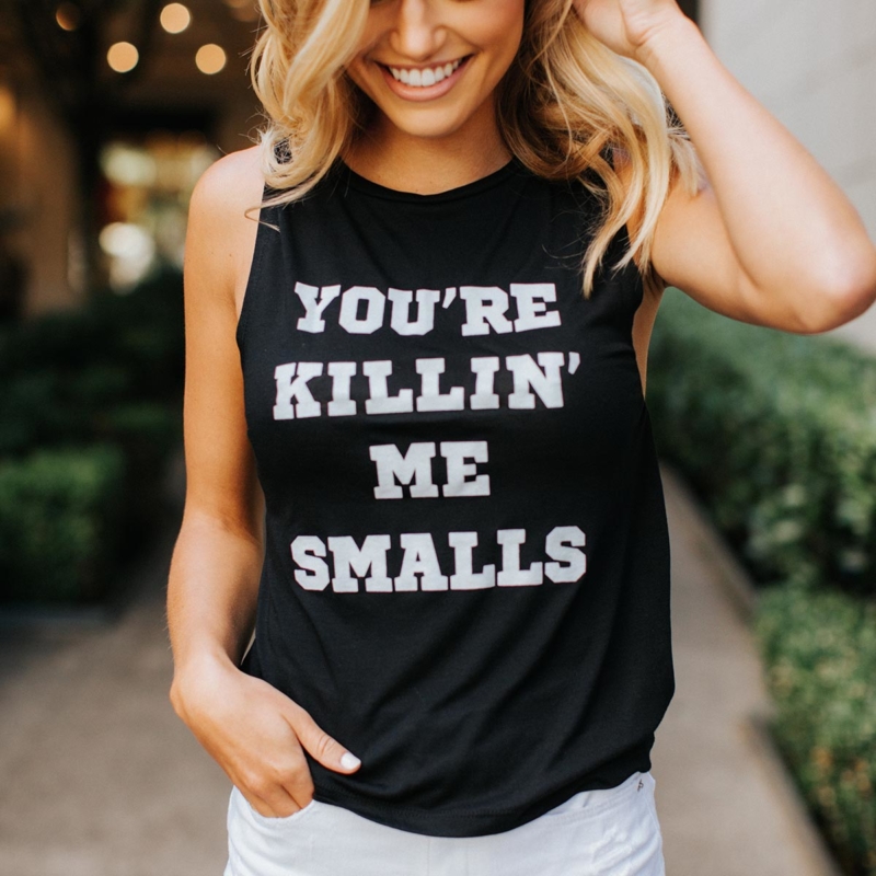 You’re Killin’ Me Smalls Tank